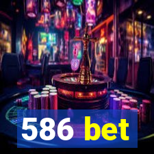 586 bet